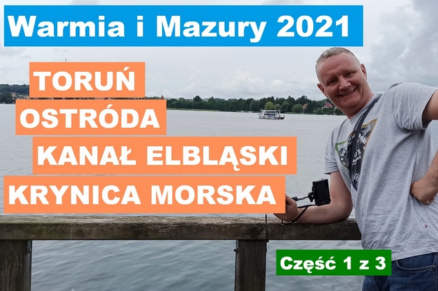 Najlepsze miasta i atrakcje Warmii i Mazur – urlop 2021 cz. 1