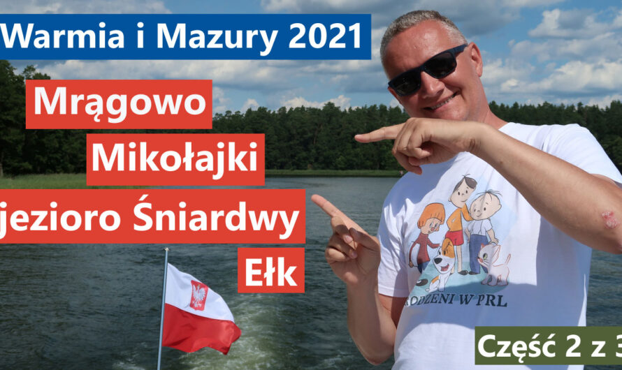 Mrągowo, Mikołajki, Ełk, jezioro Śniardwy – Urlop 2021 cz. 2